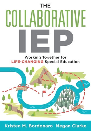 The Collaborative Iep: Working Together for Life-Changing Special Education (Create Effective Individualized Education Plans for Student Success.) by Kristen M Bordonaro 9781958590157