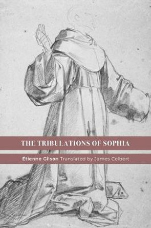 The Tribulations of Sophia by Etienne Gilson
