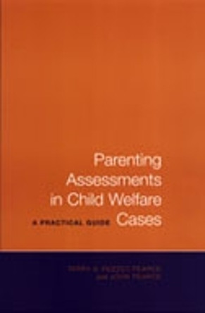 Parenting Assessments in Child Welfare Cases: A Practical Guide by John Pearce 9780802086549