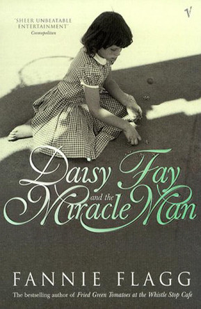 Daisy Fay And The Miracle Man by Fannie Flagg 9780099297215
