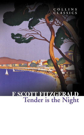 Tender is the Night (Collins Classics) by F. Scott Fitzgerald 9780007449484