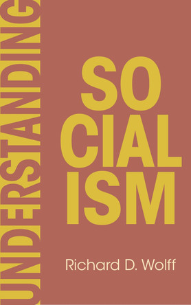 Understanding Socialism by Richard D. Wolff 9798888905005
