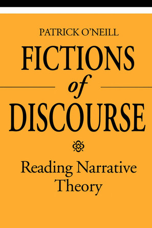 Fictions of Discourse: Reading Narrative Theory by Patrick O'Neill 9780802079480