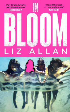 In Bloom: A raw and gripping debut novel for fans of The Virgin Suicides by Liz Allan 9781399748278