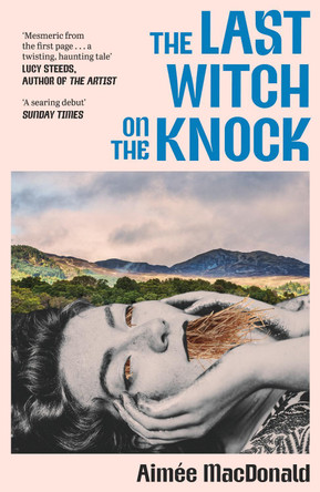 The Last Witch on the Knock by Aimée MacDonald 9781399821278