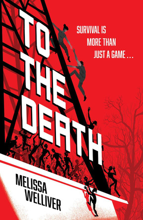 To the Death: The Hunger Games meets The Last of Us in this heartstopping YA dystopia by Melissa Welliver 9781444980769