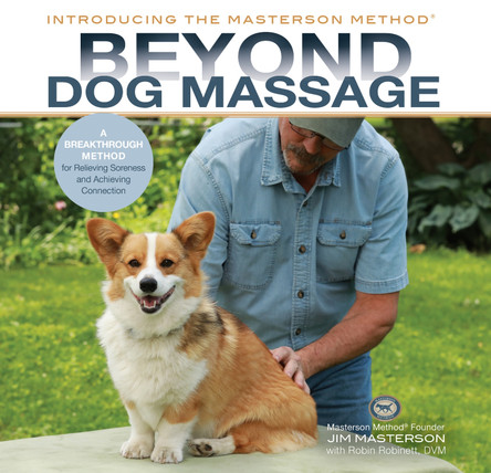 Beyond Dog Massage: A Breakthrough Method for Relieving Soreness and Achieving Connection by Jim Masterson 9781646011377