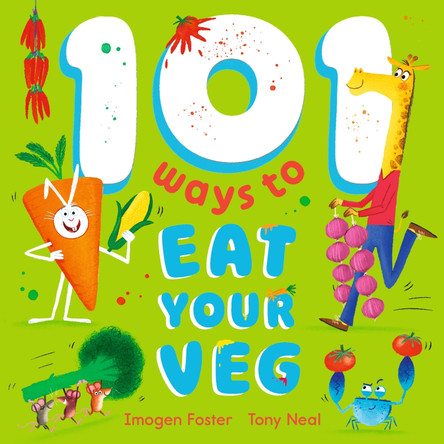 101 Ways to Eat Your Veg by Imogen Foster 9781444972948