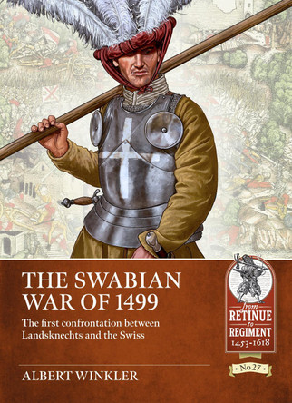 Swabian War of 1499: A Contest Between Two Early Tactical Infantries by Albert Winkler 9781804515549