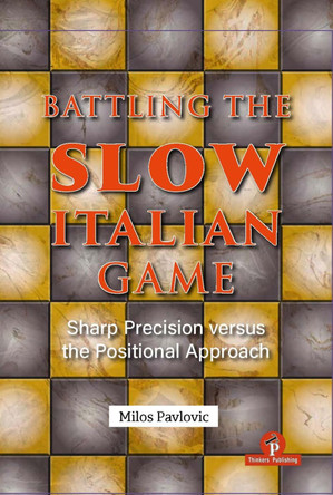 Battling the Slow Italian Game: Sharp Precision Versus the Positional Approach by Pavlovic Milos 9789493435155