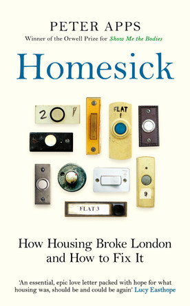 Homesick: How Housing Broke London and How to Fix It Peter Apps 9781836432272