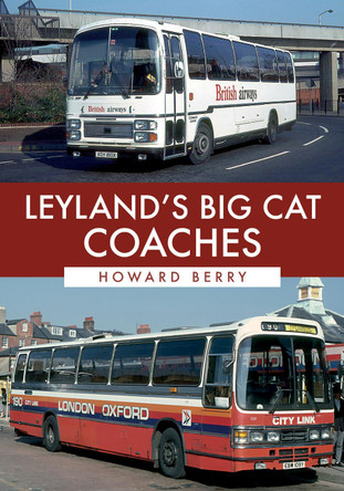 Leyland's Big Cat Coaches by Howard Berry 9781445687025