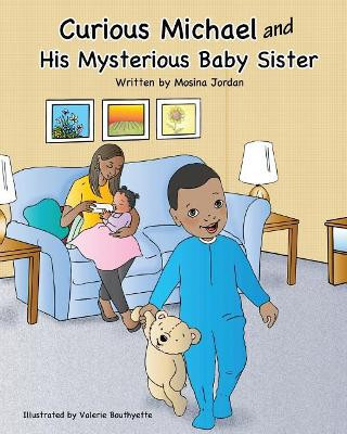 Curious Michael and His Mysterious Baby Sister by Mosina Jordan 9781546642589