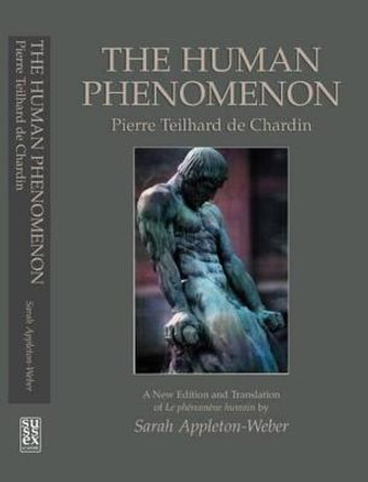 Human Phenomenon: Pierre Teilhard De Chardin by Sarah Appleton-Weber