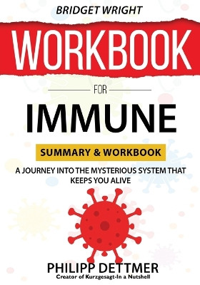 WORKBOOK For Immune: A Journey into the Mysterious System That Keeps You Alive by Bridget Wright 9781638090212