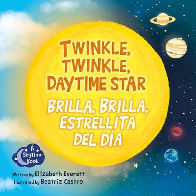 Twinkle, Twinkle, Daytime Star / Brilla, Brilla, Estrellita del Día by Elizabeth Everett 9781938492938