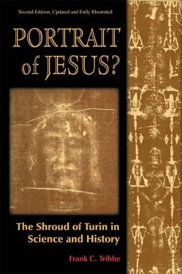Portrait of Jesus?: The Shroud of Turin in Science and History by Frank C. Tribbe 9781557788542