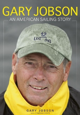 Gary Jobson: An American Sailing Story by Gary Jobson 9781936313761