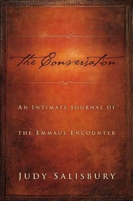 Conversation: An Intimate Journal of the Emmaus Encounter by Judy Salisbury 9781936716364