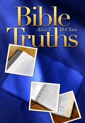 Bible Truths by Alva J McClain 9780884690139