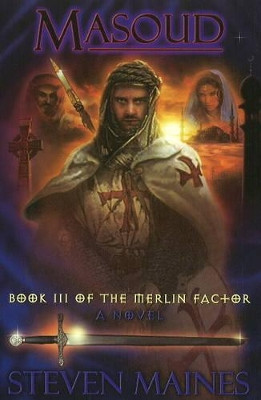Masoud: Book III of the Merlin Factor by Steven Maines 9780977320059