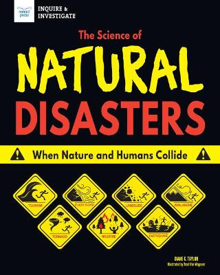 The Science of Natural Disasters: When Nature and Humans Collide by Diane C. Taylor 9781619308558