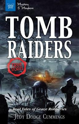 Tomb Raiders: Real Tales of Grave Robberies by Judy Dodge Cummings 9781619306226