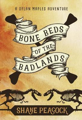 Bone Beds of the Badlands by Shane Peacock 9781771086585