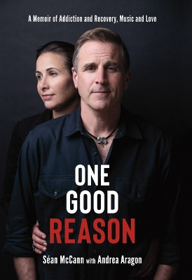 One Good Reason: A Memoir of Addiction and Recovery, Music and Love by Séan McCann 9781771088220