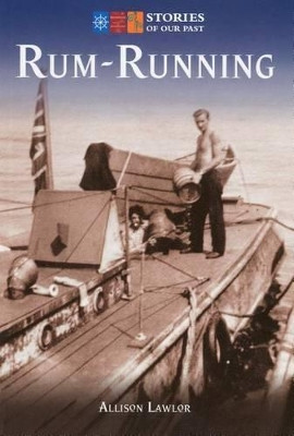 Rum-Running: Stories of Our Past by Allison Lawlor 9781551097343