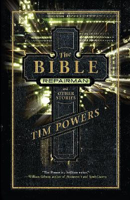 The Bible Repairman and Other Stories by Tim Powers 9781616960476