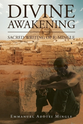Divine Awakening: Sacred writing of E. Mingle by Emmanuel Adotei Mingle 9781802275308