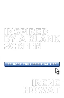 Inspired By a Blank Screen: Re-boot your Spiritual Life by Irene Howat 9781845502638