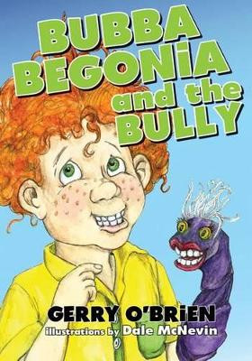 Bubba Begonia and the Bully by Gerry O'Brien 9781927502150