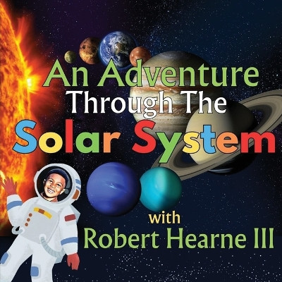 An Adventure Through the Solar System by Robert Hearne 9798988104629