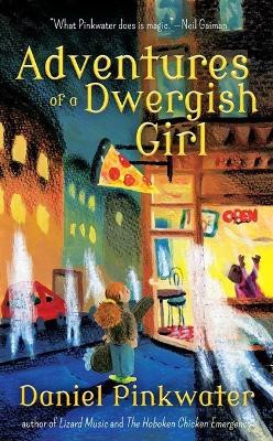 Adventures of a Dwergish Girl by Daniel Pinkwater 9781616963361