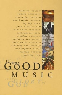 It Was Good: Making Music to the Glory of God by Ned Bustard 9780978509767
