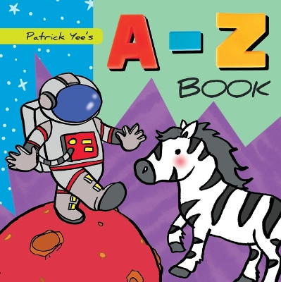 Patrick Yee's A-Z Book by Patrick Yee 9781486724147