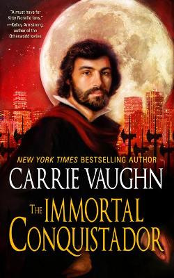 The Immortal Conquistador by Carrie Vaughn 9781616963217