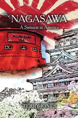 Nagasawa: A Samurai in America by Terry Jones 9781915424785