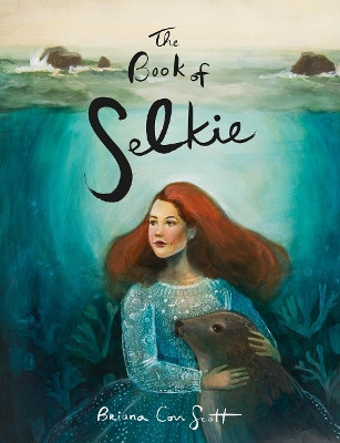 The Book of Selkie: A Paper Doll Book by Briana Corr Scott 9781771088206