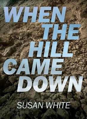 When the Hill Came Down by Susan White 9781773660516