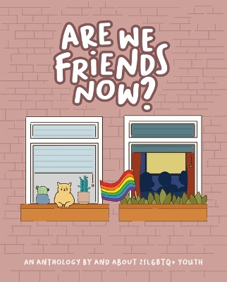 Are We Friends Now?: An Anthology by and about 2slgbtq+ Youth by Tom Ryan 9781773661407