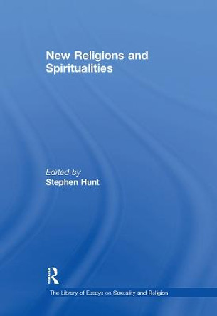 New Religions and Spiritualities by Stephen Hunt