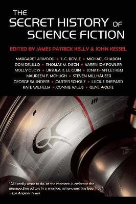 The Secret History of Science Fiction by James Patrick Kelly 9781892391933