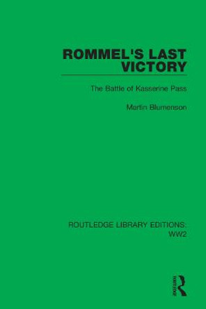 Rommel's Last Victory: The Battle of Kasserine Pass by Martin Blumenson