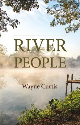 River People by Wayne Curtis 9781989725757