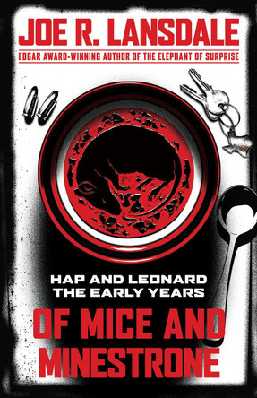 Of Mice and Minestrone: Hap and Leonard: The Early Years by Joe R Lansdale 9781616963231