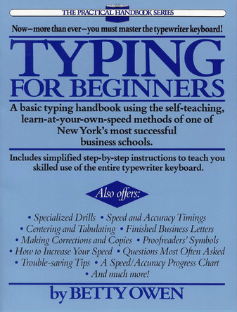 Typing for Beginners: A Basic Typing Handbook Using the Self-Teaching, Learn-at-Your-Own-Speed Methods of One of New York's Most Successful Business Schools by Betty Owen 9780399511479