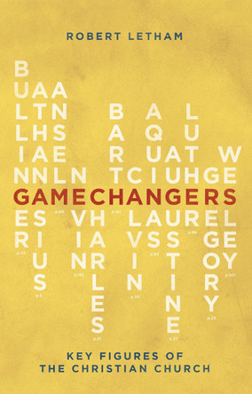 Gamechangers: Key Figures of the Christian Church by Robert Letham 9781781915998